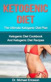 Ketogenic Diet: The Ultimate Ketogenic Diet Plan: Ketogenic Diet Cookbook And Ketogenic Diet Recipes (eBook, ePUB)
