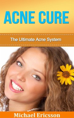 Acne Cure: The Ultimate Acne System (eBook, ePUB) - Ericsson, Michael