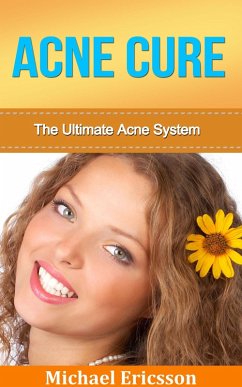 Acne Cure: The Ultimate Acne System (eBook, ePUB) Cover Acne Cure: The Ultimate Acne System (eBook, ePUB)