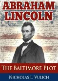 Abraham Lincoln: The Baltimore Plot (eBook, ePUB)