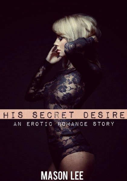 His Secret Desire (A Threesome Erotic Romance Short) (eBook, ePUB)