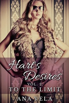 Hart's Desires: Volume Two - To The Limit (Hart's Desires: A Billionaire Romance, #2) (eBook, ePUB) - Vela, Ana