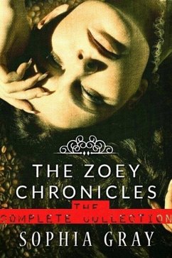 The Zoey Chronicles: The Complete Collection (Vol. 1-4) (eBook, ePUB) - Gray, Sophia