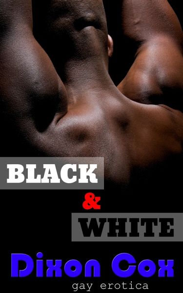 Black And White: 3 Gay Interracial Erotic Short Stories (eBook, ePUB)