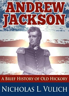 Cover Andrew Jackson: A Brief History of Old Hickory (eBook, ePUB)