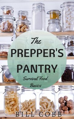The Prepper's Pantry: Survival Food Basics (Survival Basics, #2) (eBook, ePUB) - Cobb, Bill