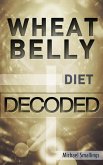 Wheat Belly Diet Decoded (Diets Simplified) (eBook, ePUB)