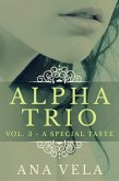Alpha Trio: Vol. 3 - A Special Taste (eBook, ePUB)
