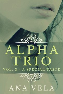 Alpha Trio: Vol. 3 - A Special Taste (eBook, ePUB) - Vela, Ana