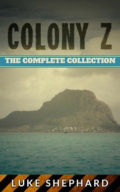 Colony Z: The Complete Collection (eBook, ePUB) - Shephard, Luke