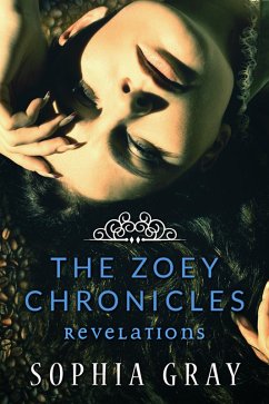 The Zoey Chronicles: Revelations (Vol. 3) (eBook, ePUB) - Gray, Sophia