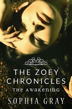 The Zoey Chronicles: The Awakening (Vol. 1) (eBook, ePUB) - Gray, Sophia