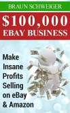 $100,000 eBay Business: Make Insane Profits Selling on eBay & Amazon (eBook, ePUB) $100,000 eBay Business: Make Insane Profits Selling on eBay & Amazon (eBook, ePUB)