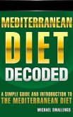 Mediterranean Diet Decoded: A Simple Guide & Introduction to the Mediterranean Diet & Lifestyle (Diets Simplified) (eBook, ePUB)
