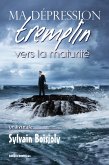 Ma dépression, tremplin vers la maturité (eBook, ePUB) Ma dépression, tremplin vers la maturité (eBook, ePUB)