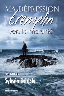 Ma dépression, tremplin vers la maturité (eBook, ePUB) - Boisjoly, Sylvain