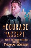 The Courage to Accept (War of the Second Iteration, #4) (eBook, ePUB)
