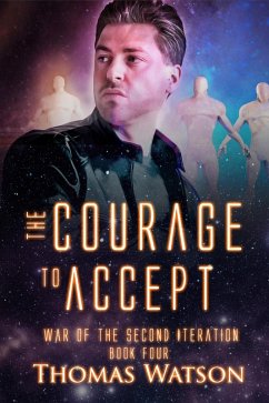 Cover The Courage to Accept (War of the Second Iteration, #4) (eBook, ePUB)