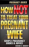 How NOT To Treat Your Pregnant Wife (Men, Romance & Reality, #3) (eBook, ePUB)