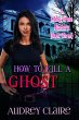How to Kill a Ghost (Libby Grace... - Bild 1
