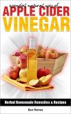 Essential Natural Uses Of....APPLE CIDER VINEGAR (Herbal Homemade Remedies and Recipes, #2) (eBook, ePUB)