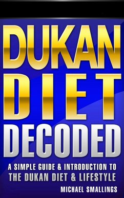 Cover Dukan Diet Decoded: A Simple Guide & Introduction to the Dukan Diet & Lifestyle (Diets Simplified, #3) (eBook, ePUB)
