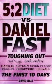 The 5:2 Diet vs. Daniel Fast (Toughing Out The First 10 Days) (eBook, ePUB)