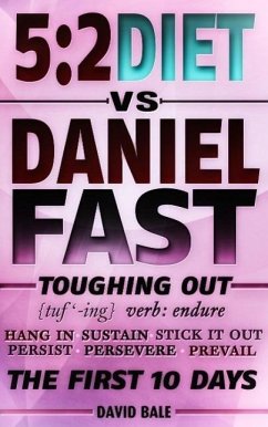 Cover The 5:2 Diet vs. Daniel Fast (Toughing Out The First 10 Days) (eBook, ePUB)