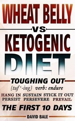 Cover Wheat Belly vs Ketogenic Diet (Toughing Out The First 10 Days) (eBook, ePUB)