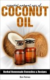 Essential Natural Uses Of....COCONUT OIL (Herbal Homemade Remedies and Recipes, #5) (eBook, ePUB)