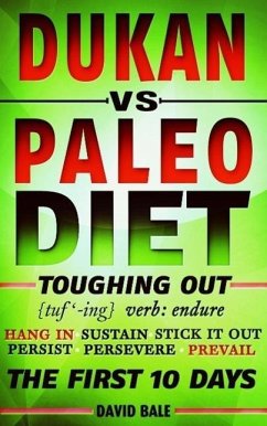 Cover Dukan vs. Paleo Diet (Toughing Out The First 10 Days) (eBook, ePUB)