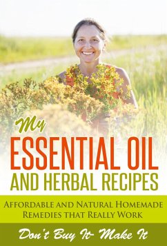 My Essential Oil and Herbal Recipes (eBook, ePUB) - Perrot, Marie