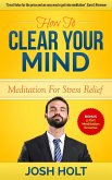 How to clear your mind : Meditation For Stress Relief (eBook, ePUB)