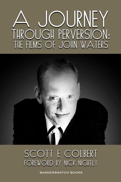 A Journey Through Perversion: The Films of John Waters (eBook, ePUB) A Journey Through Perversion: The Films of John Waters (eBook, ePUB)