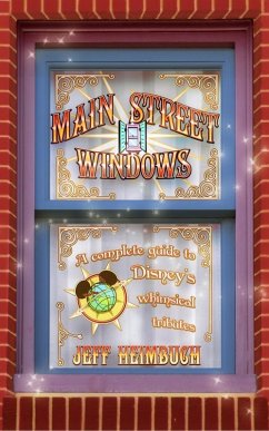 Main Street Windows: A Complete Guide to Disney's Whimsical Tributes (eBook, ePUB) - Heimbuch, Jeff