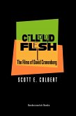 Celluloid Flesh: The Films of David Cronenberg (eBook, ePUB)