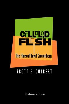 Celluloid Flesh: The Films of David Cronenberg (eBook, ePUB) - Colbert, Scott E.