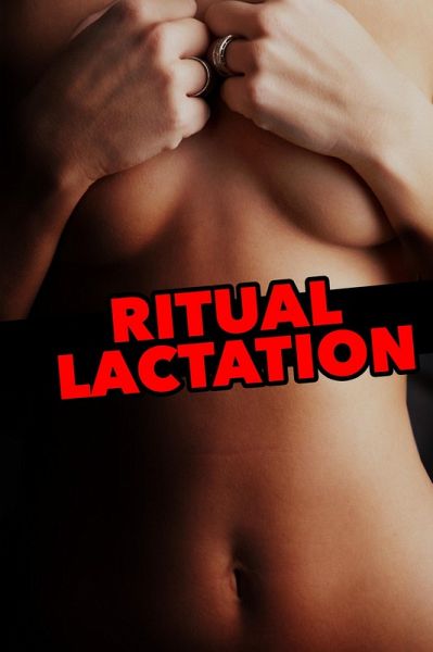 Ritual Lactation (demon sex milking & breastfeeding paranormal erotica) (eBook, ePUB)