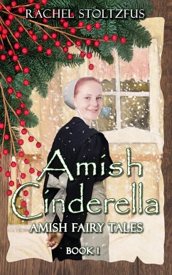 Amish Cinderella #1 (Amish Fairy Tales (A Lancaster County Christmas) series, #1) (eBook, ePUB) - Stoltzfus, Rachel Amish Cinderella #1 (Amish Fairy Tales (A Lancaster County Christmas) series, #1) (eBook, ePUB) - Stoltzfus, Rachel