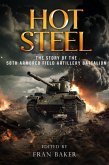 Hot Steel: The Story of the 58th Armored Field Artillery Battalion (eBook, ePUB) Hot Steel: The Story of the 58th Armored Field Artillery Battalion (eBook, ePUB)
