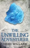 The Unwilling Adventurer (The Unwilling #1) (eBook, ePUB)