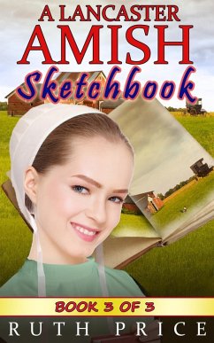 A Lancaster Amish Sketchbook - Book 3 (A Lancaster Amish Sketchbook Serial (Amish Faith Through Fire), #3) (eBook, ePUB) - Price, Ruth