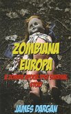 Zombiana Europa, A Zombie Apocalypse Survival Story (eBook, ePUB) Zombiana Europa, A Zombie Apocalypse Survival Story (eBook, ePUB)
