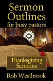 Sermon Outlines for Busy Pastors: Thanksgiving Sermons (eBook, ePUB)