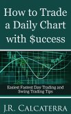 How to Trade a Daily Chart with $uccess (New Day Trader and Swing Trader Educational Series) (eBook, ePUB)