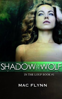 Shadow of the Wolf (In the Loup #1) (eBook, ePUB) - Flynn, Mac