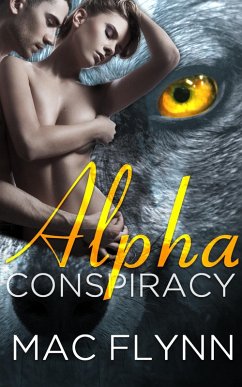 Alpha Conspiracy (Alpha Blood #2) (Werewolf Romance) (eBook, ePUB) - Flynn, Mac