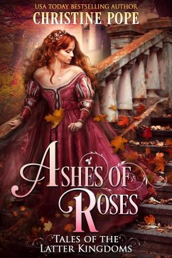 Ashes of Roses (Tales of the Latter Kingdoms, #4) (eBook, ePUB) - Pope, Christine
