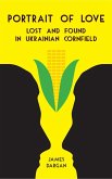 Portrait of Love Lost and Found in Ukrainian Cornfield (eBook, ePUB)