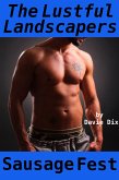 The Lustful Landscapers, Sausage Fest (Gay Erotica) (eBook, ePUB)